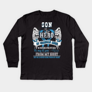 Son my hero my guardian angel he watches over my back he may be gone from my sight but he is never gone from my heart Kids Long Sleeve T-Shirt